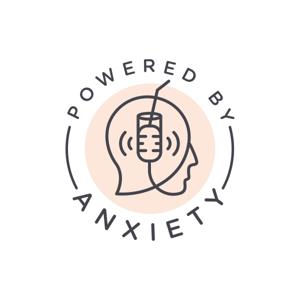 Powered by Anxiety