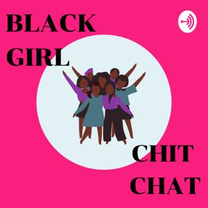 Black Girl Chit Chat