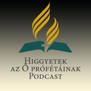 Higgyetek az Ő prófétáinak podcast