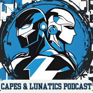 Capes & Lunatics Podcast by Capes & Lunatics Podcast