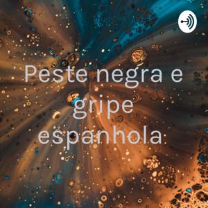 Peste negra e gripe espanhola