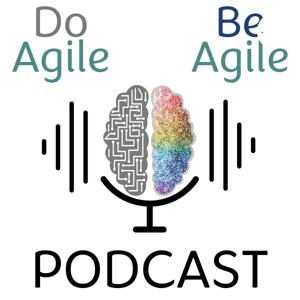 Do Agile Be Agile Podcast: Agile Practices | Soft Skills | Agile Mindset