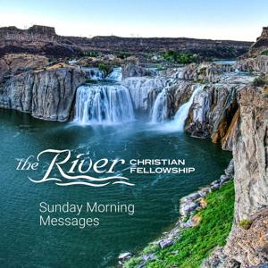 Sun AM - The River Christian Fellowship by Mike Kestler