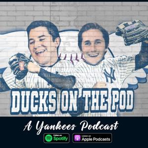 Ducks on the Pod: A Yankees Podcast