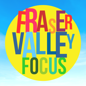 Fraser Valley Focus