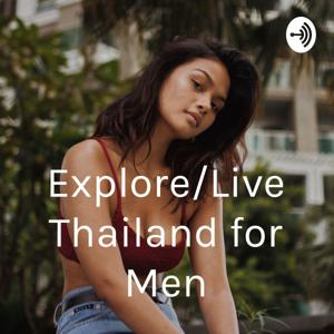 Explore/Live Thailand for Men by Expat Guy - Thailand