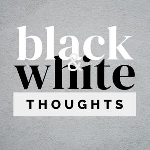 Black & White Thoughts