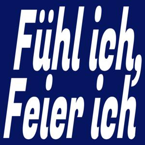 Fühl ich, Feier ich