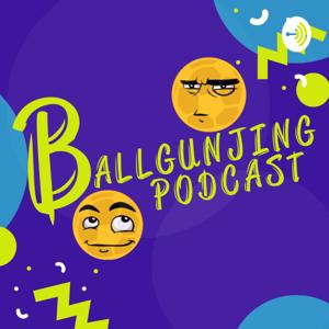 Ballgunjing Podcast