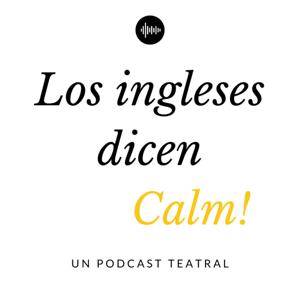 Los ingleses dicen Calm!