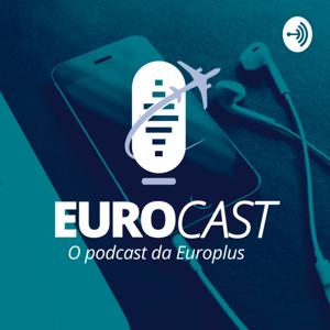 Eurocast - O Podcast da Europlus