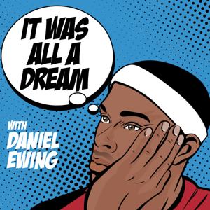 It Was All A Dream with Daniel Ewing