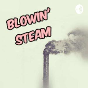 Blowin' Steam