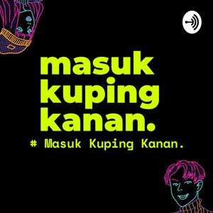 Masuk Kuping Kanan.