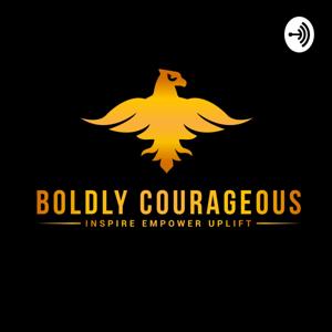 Boldly Courageous