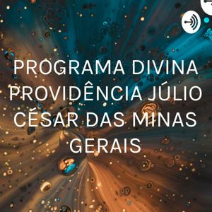 PROGRAMA (DIVINA PROVIDÊNCIA)                                         JÚLIO CÉSAR DAS MINAS GERAIS