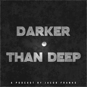 Darker Than Deep