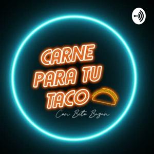 Carne Para Tu Taco Podcast