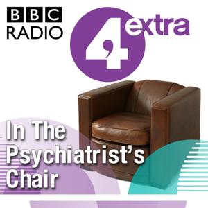 In the Psychiatrist's Chair by BBC Radio 4 Extra