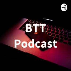 BTT Podcast