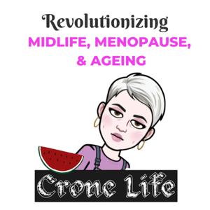 Crone Life™️ Revolution Podcast