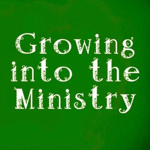 Growing into the Ministry