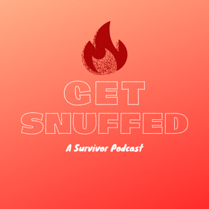 Get Snuffed - A Survivor Podcast!