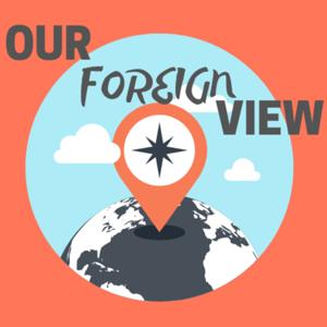 Our Foreign View