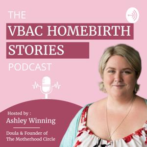 The VBAC Homebirth Stories Podcast by Ashley Winning