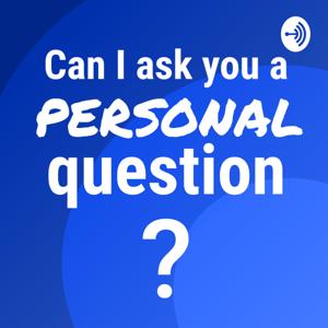 Can I ask you a personal question?