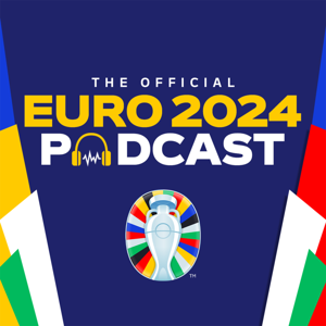 The Official UEFA EURO 2024 Podcast by UEFA EURO 2024