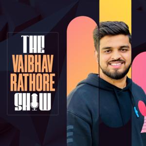 The Vaibhav Rathore Show