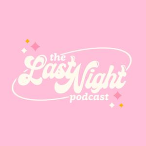 The Last Night Podcast