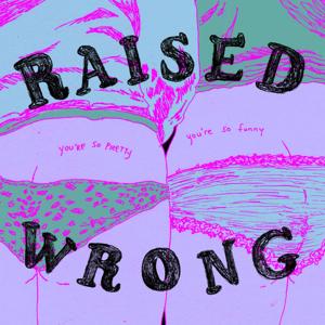 Raised Wrong