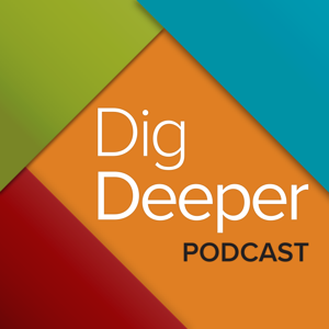 Dig Deeper Podcast