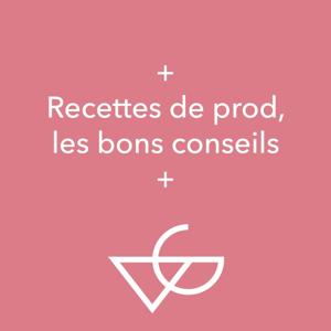 Recettes de prod, les bons conseils