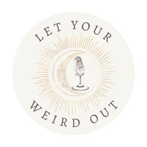 Let Your Weird Out