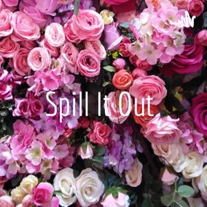 Spill It Out
