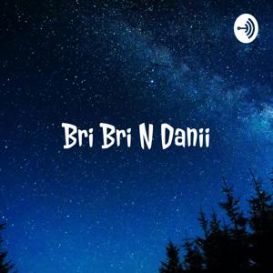Bri Bri N Danii Show