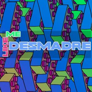LIKE ME DESMADRE
