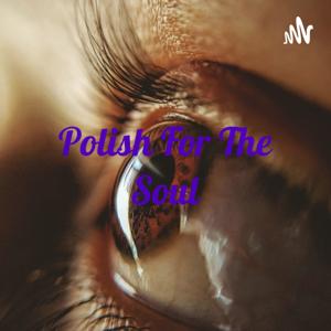 Polish For The Soul: Positive Lifestyle Nuggets