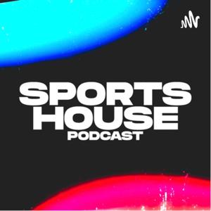 SportsHouse Podcast