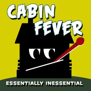Cabin Fever : Essentially Inessential