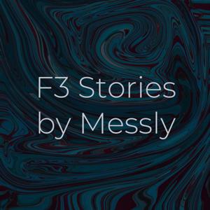 F3 Stories by Messly