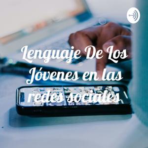 Lenguaje De Los Jóvenes en las redes sociales
