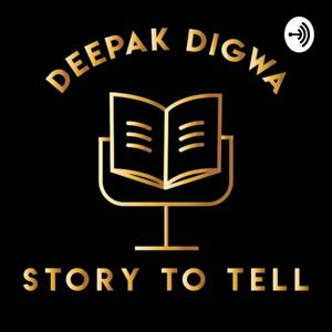 Deepak Digwa Story To Tell