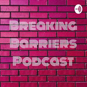 Breaking Barriers Podcast