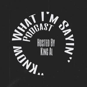 "Know What I’m Sayin” Podcast