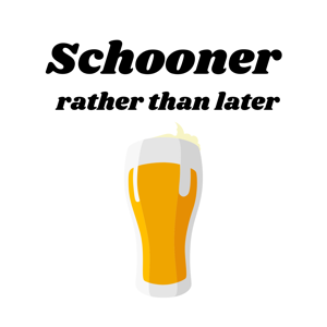Schooner Rather Than Later