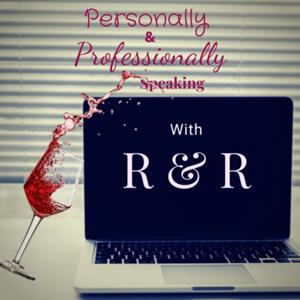 Personally & Professionally Speaking with R & R